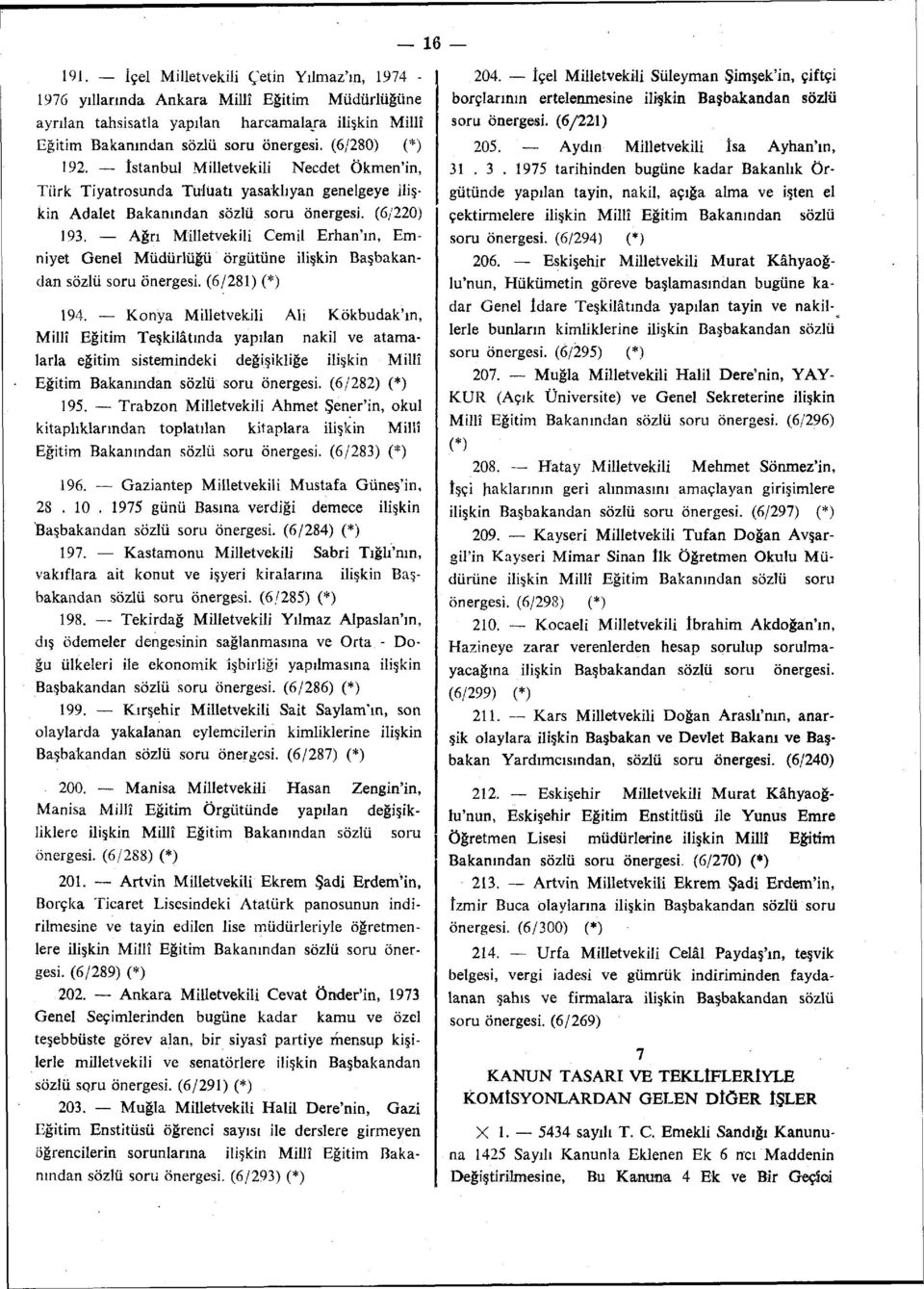 Ağrı Milletvekili Cemil Erhan'ın, Emniyet Genel Müdürlüğü örgütüne ilişkin Başbakandan sözlü soru önergesi. (6/281) (*) 194.