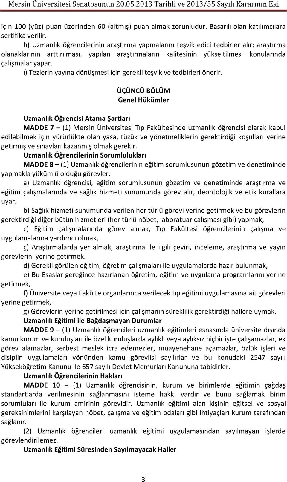 ı) Tezlerin yayına dönüşmesi için gerekli teşvik ve tedbirleri önerir.