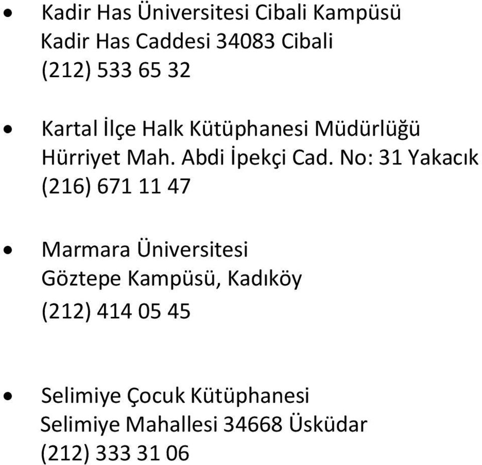 No: 31 Yakacık (216) 671 11 47 Marmara Üniversitesi Göztepe Kampüsü, Kadıköy