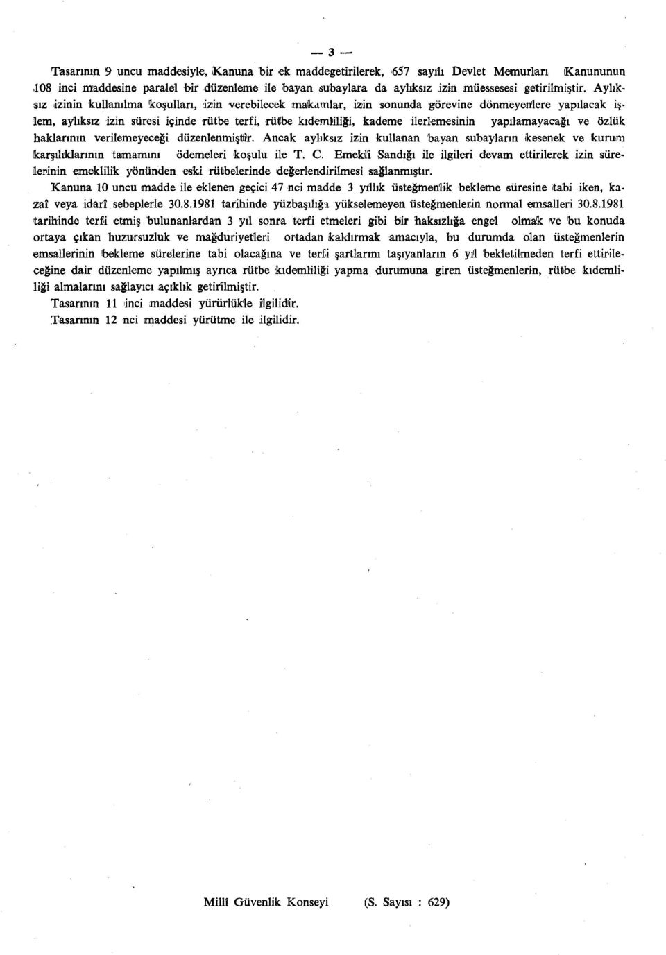 Aylıksız izinin kullanılma koşulları, izin verebilecek makamlar, izin sonunda görevine dönmeyenlere yapılacak işlem, aylıksız izin süresi içinde rütbe terfi, rütbe kıdemliliği, kademe ilerlemesinin