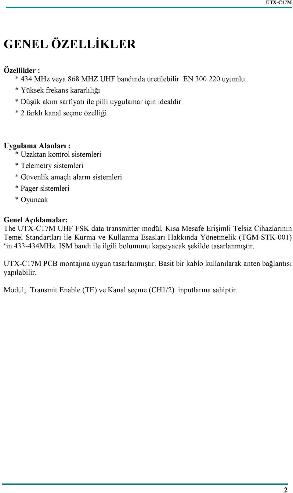 UHF FSK data transmitter modül, Kısa Mesafe Erişimli Telsiz Cihazlarının Temel Standartları ile Kurma ve Kullanma Esasları Hakkında Yönetmelik (TGM-STK-001) in 433-434MHz.