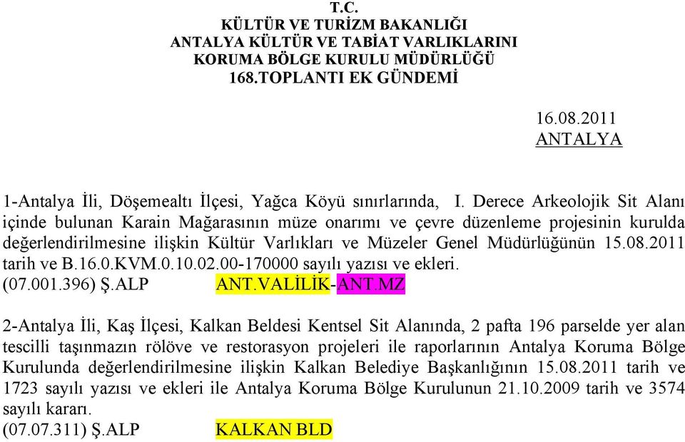 2011 tarih ve B.16.0.KVM.0.10.02.00-170000 sayılı yazısı ve ekleri. (07.001.396) Ş.ALP ANT.VALİLİK-ANT.