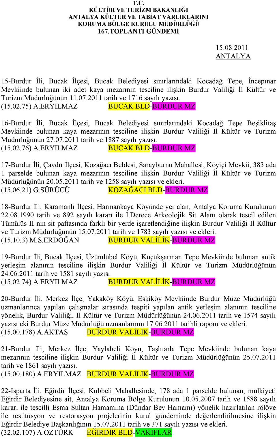 11.07.2011 tarih ve 1716 sayılı yazısı. (15.02.75) A.