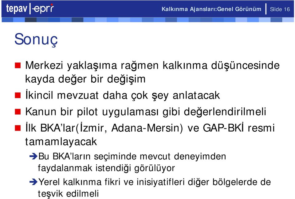 değerlendirilmeli İlk BKA lar(izmir, Adana-Mersin) ve GAP-BKİ resmi tamamlayacak Bu BKA ların seçiminde