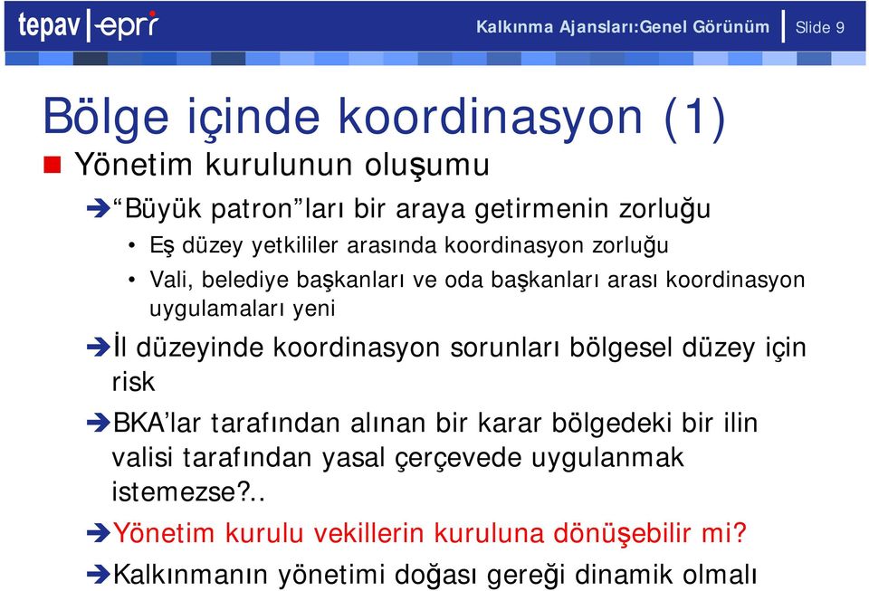 yeni İl düzeyinde koordinasyon sorunları bölgesel düzey için risk BKA lar tarafından alınan bir karar bölgedeki bir ilin valisi