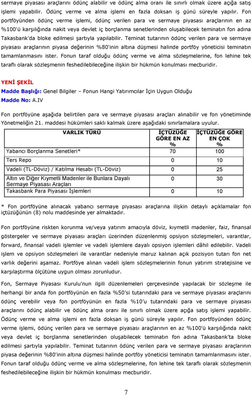 Takasbank da bloke edilmesi şartıyla yapılabilir.