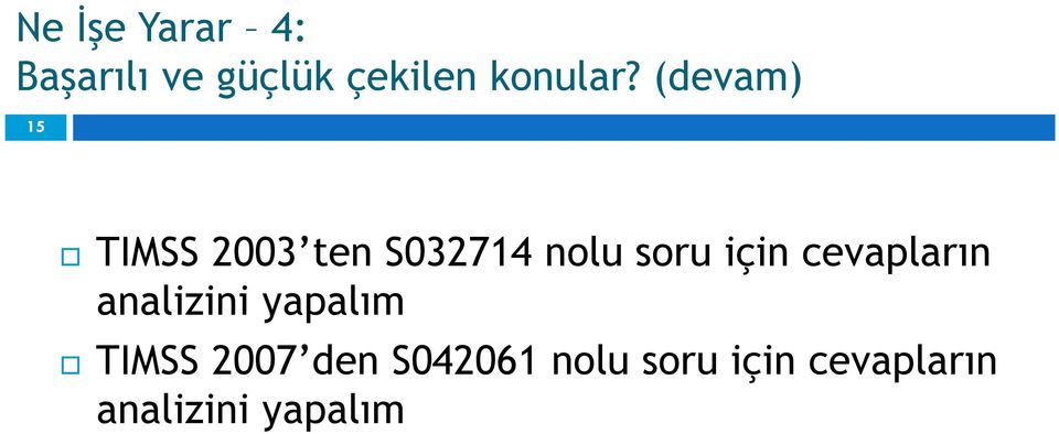 (devam) 15 TIMSS 2003 ten S032714 nolu soru için