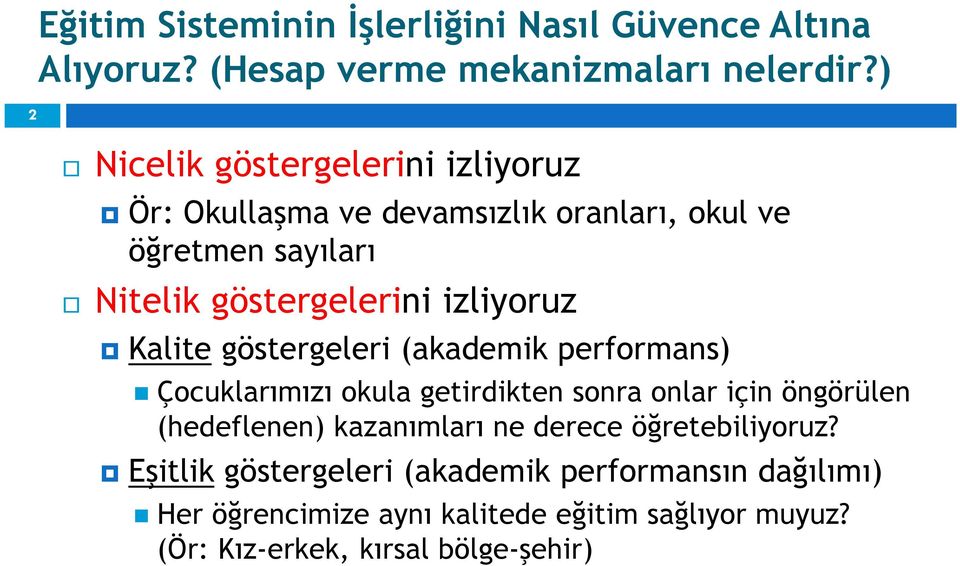 izliyoruz Kalite göstergeleri (akademik performans) Çocuklarımızı okula getirdikten sonra onlar için öngörülen (hedeflenen)