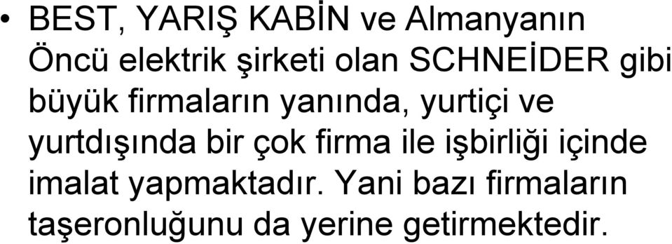 yurtdışında bir çok firma ile işbirliği içinde imalat