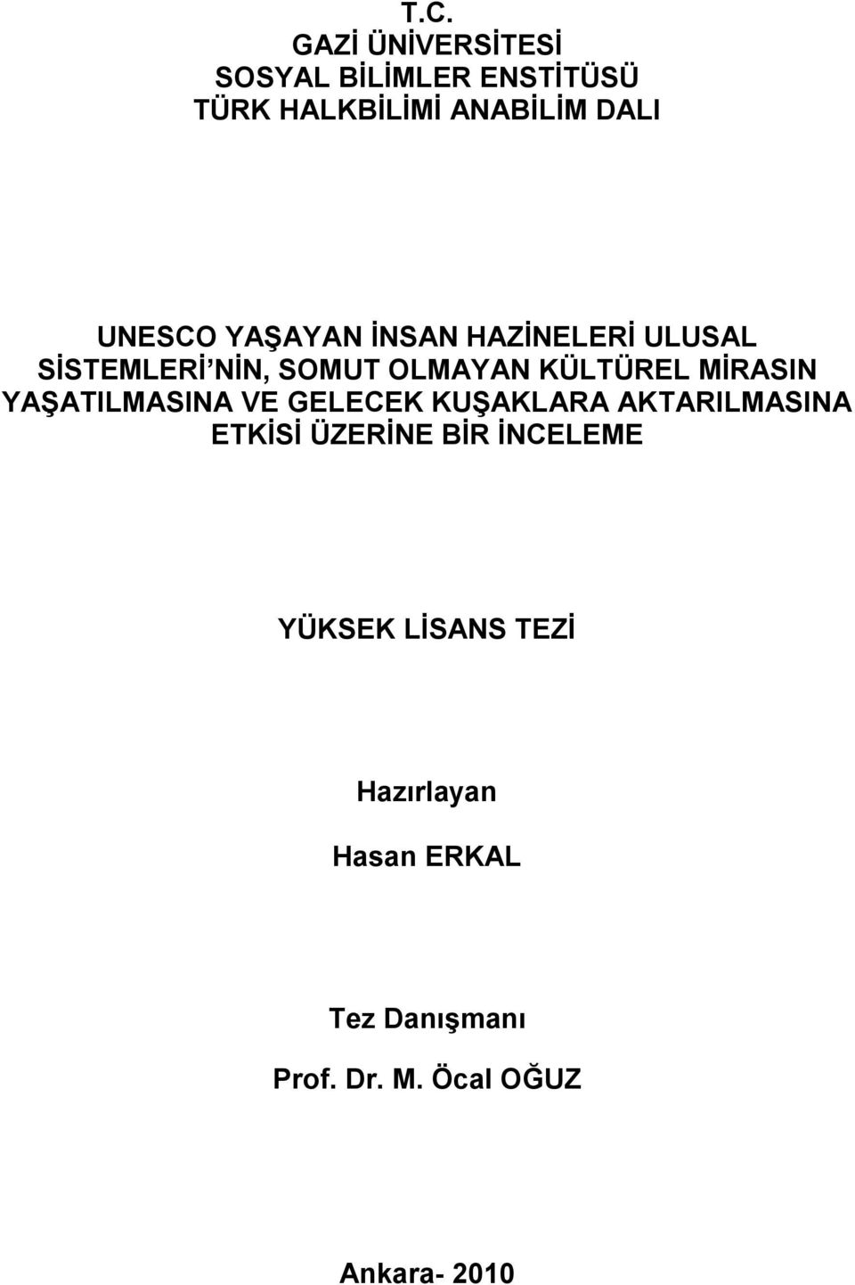 MİRASIN YAŞATILMASINA VE GELECEK KUŞAKLARA AKTARILMASINA ETKİSİ ÜZERİNE BİR