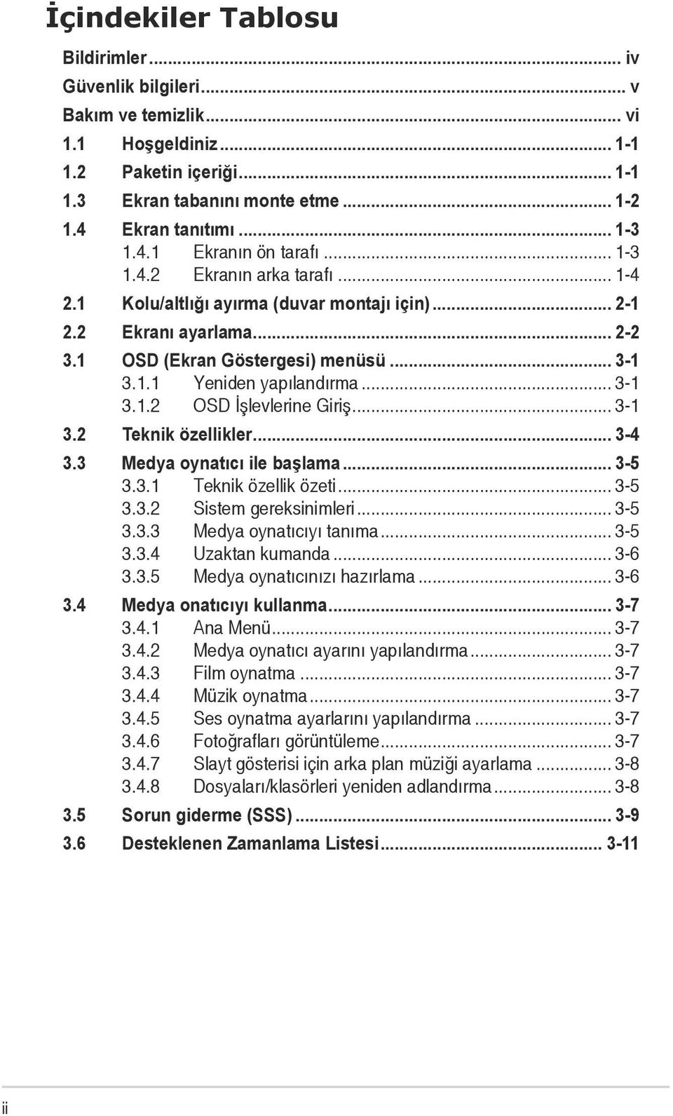 .. 3-1 3.1.2 OSD İşlevlerine Giriş... 3-1 3.2 Teknik özellikler... 3-4 3.3 Medya oynatıcı ile başlama... 3-5 3.3.1 Teknik özellik özeti... 3-5 3.3.2 Sistem gereksinimleri... 3-5 3.3.3 Medya oynatıcıyı tanıma.