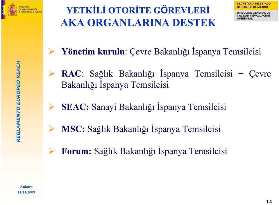 Çevre Bakanlığı İspanya Temsilcisi SEAC: Sanayi Bakanlığı İspanya Temsilcisi