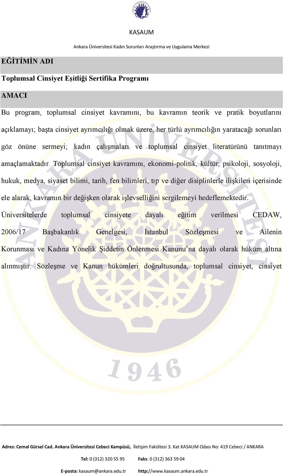 Toplumsal cinsiyet kavramını, ekonomi-politik, kültür, psikoloji, sosyoloji, hukuk, medya, siyaset bilimi, tarih, fen bilimleri, tıp ve diğer disiplinlerle ilişkileri içerisinde ele alarak, kavramın