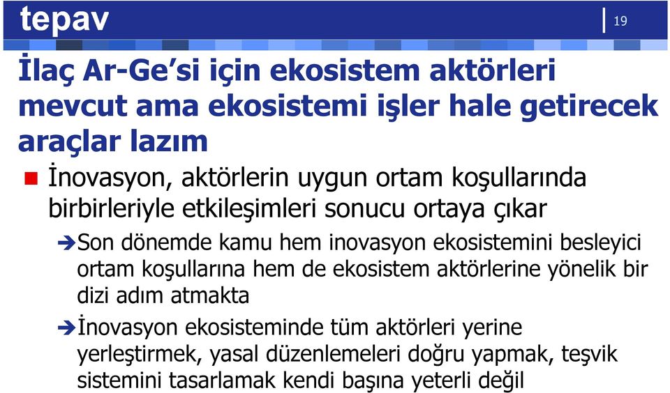 ekosistemini besleyici ortam koşullarına hem de ekosistem aktörlerine yönelik bir dizi adım atmakta İnovasyon