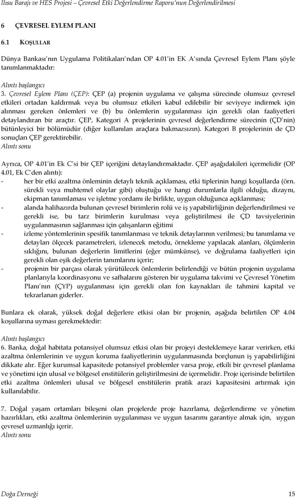 gereken önlemleri ve (b) bu önlemlerin uygulanması için gerekli olan faaliyetleri detaylandıran bir araçtır.