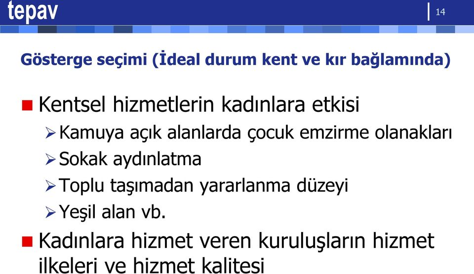 olanakları Sokak aydınlatma Toplu taşımadan yararlanma düzeyi Yeşil