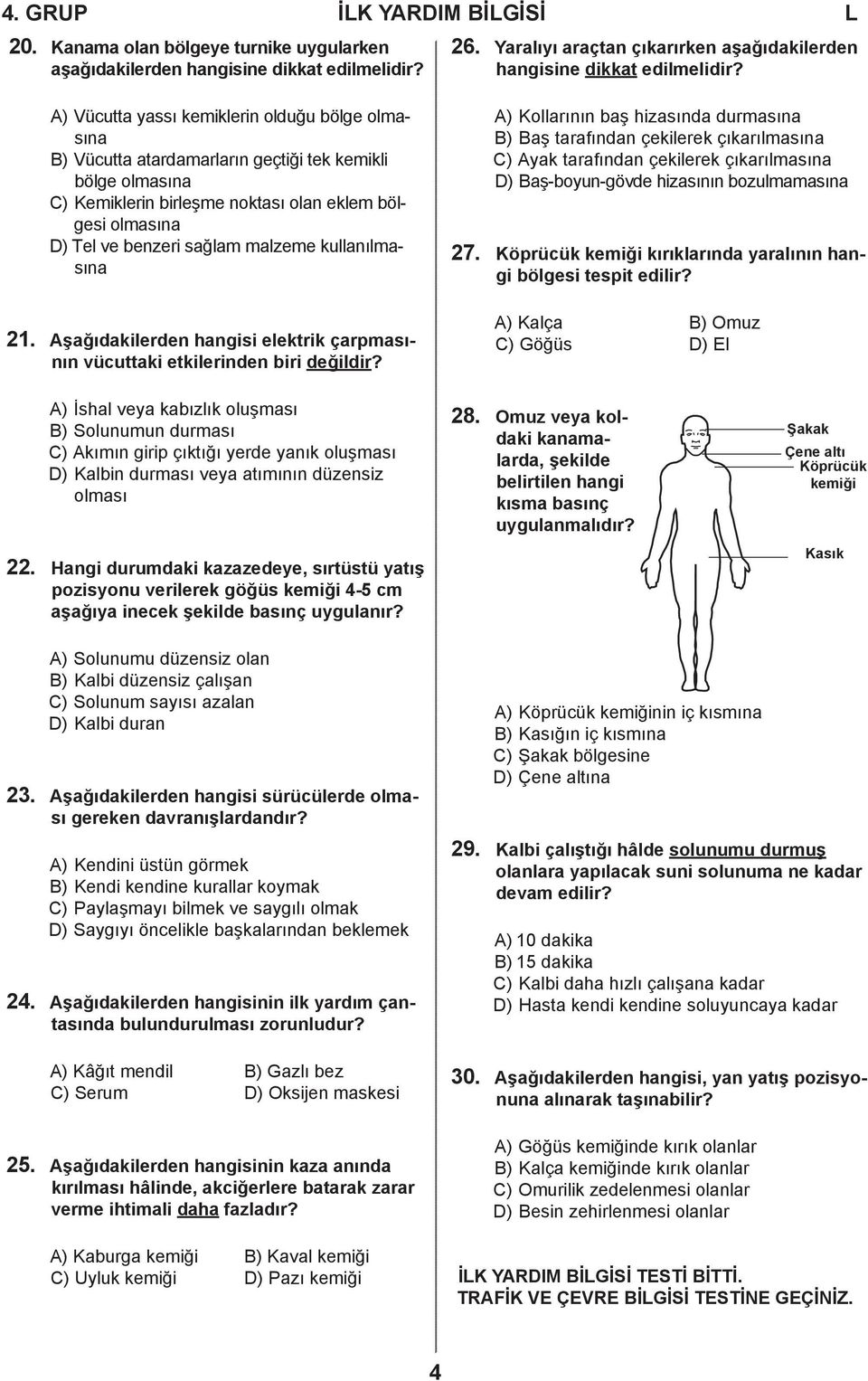 malzeme kullanılmasına 21. Aşağıdakilerden hangisi elektrik çarpmasının vücuttaki etkilerinden biri değildir?