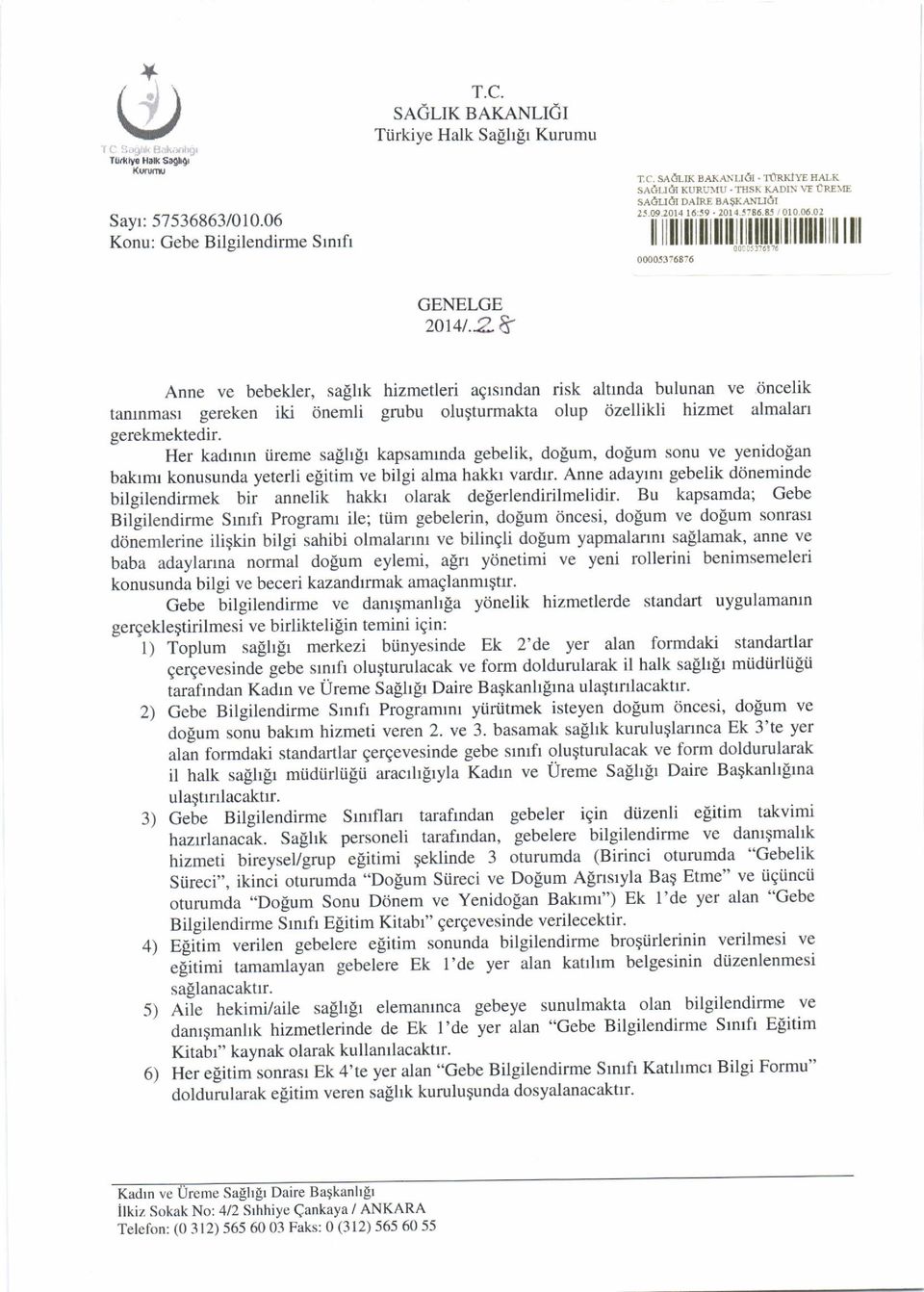 2& Anne ve bebekler, sagllk hizmetleri agtslndan risk altrnda bulunan ve cincelik tamnmasr gereken iki onemli grubu olu$turmakta olup tizellikli hizmet almalarl gerekmektedir.