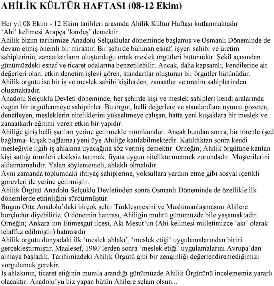 Bir şehirde bulunan esnaf, işyeri sahibi ve üretim sahiplerinin, zanaatkarların oluşturduğu ortak meslek örgütleri bütünüdür. Şekil açısından günümüzdeki esnaf ve ticaret odalarına benzetilebilir.