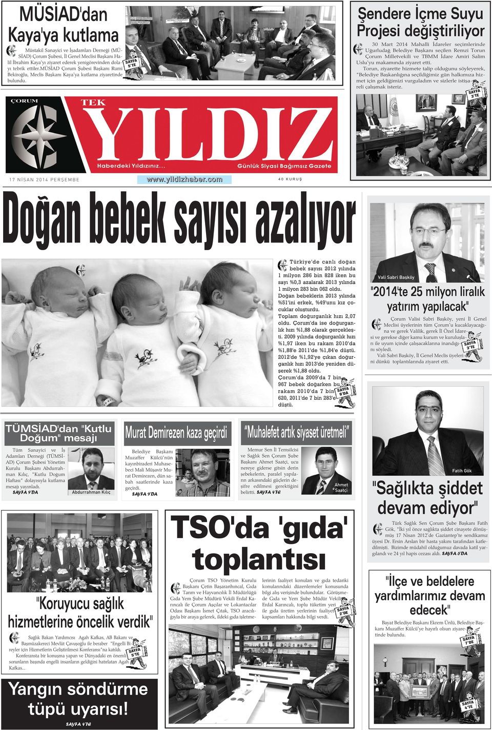 5 TE Þendere Ýçme Suyu Projesi deðiþtiriliyor 30 Mart 2014 Mahalli Ýdareler seçimlerinde Uðurludað Belediye Baþkaný seçilen Remzi Torun Çorum Milletvekili ve TBMM Ýdare Amiri Salim Uslu'yu makamýnda