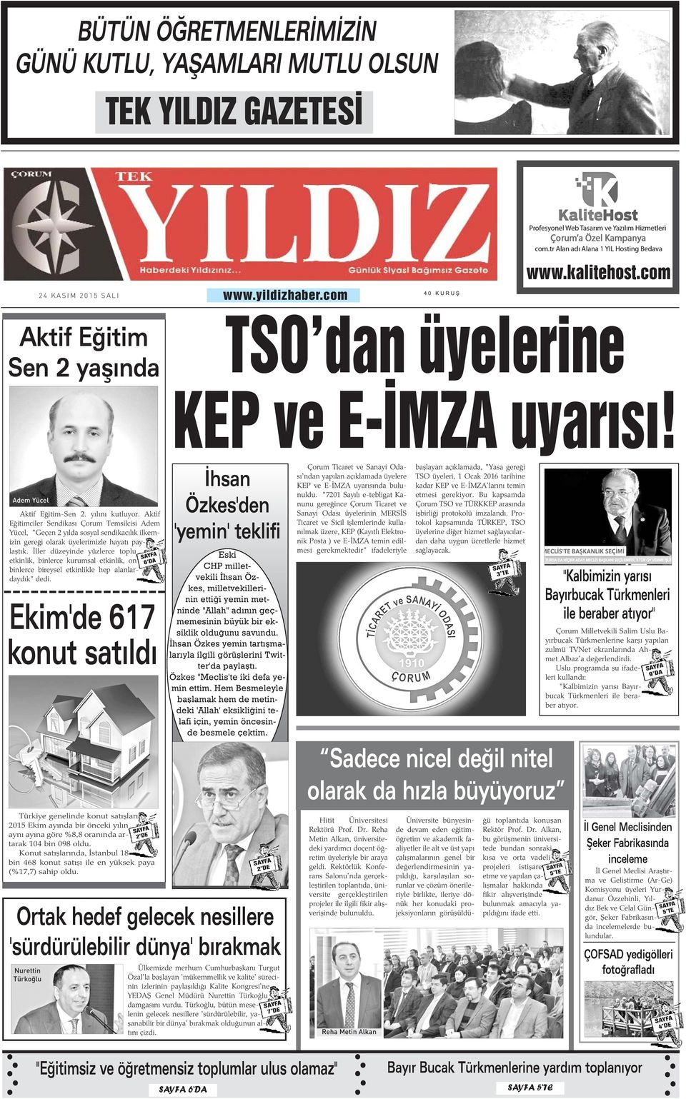 Aktif Eðitimciler Sendikasý Çorum Temsilcisi Adem Yücel, "Geçen 2 yýlda sosyal sendikacýlýk ilkemizin gereði olarak üyelerimizle hayatý paylaþtýk.