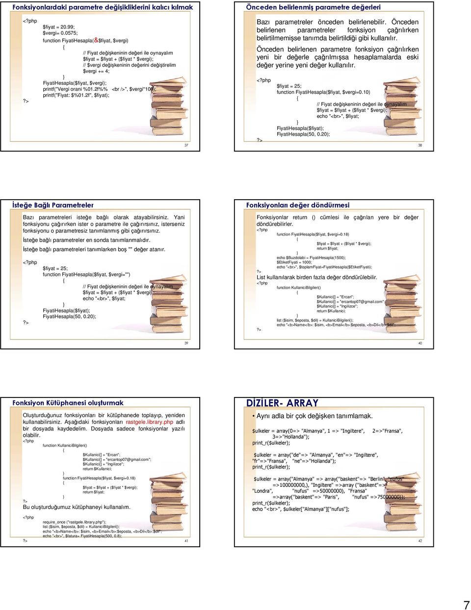 %01.2f%% <br />", $vergi*100); printf("fiyat: $%01.2f", $fiyat); 37 Bazı parametreler önceden belirlenebilir.