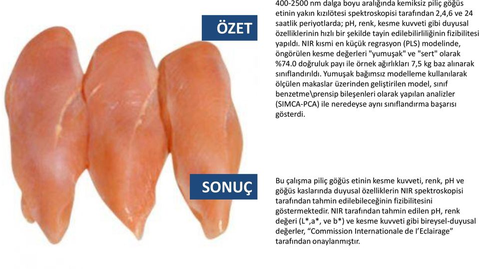 0 doğruluk payı ile örnek ağırlıkları 7,5 kg baz alınarak sınıflandırıldı.