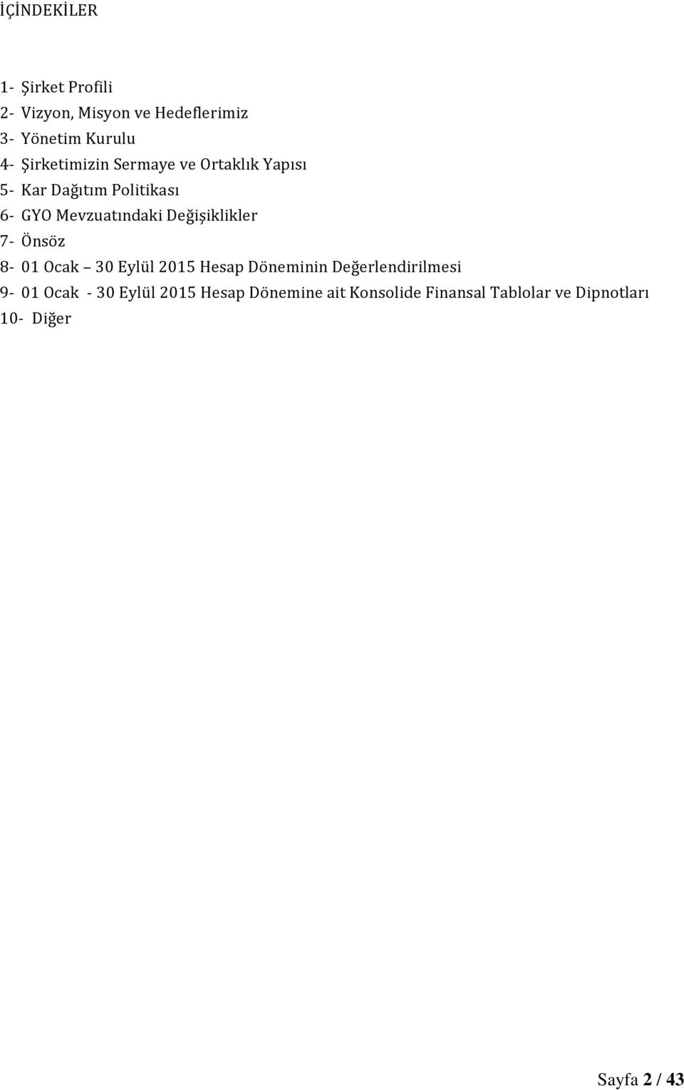 Değişiklikler 7- Önsöz 8-01 Ocak 30 Eylül 2015 Hesap Döneminin Değerlendirilmesi 9-01 Ocak