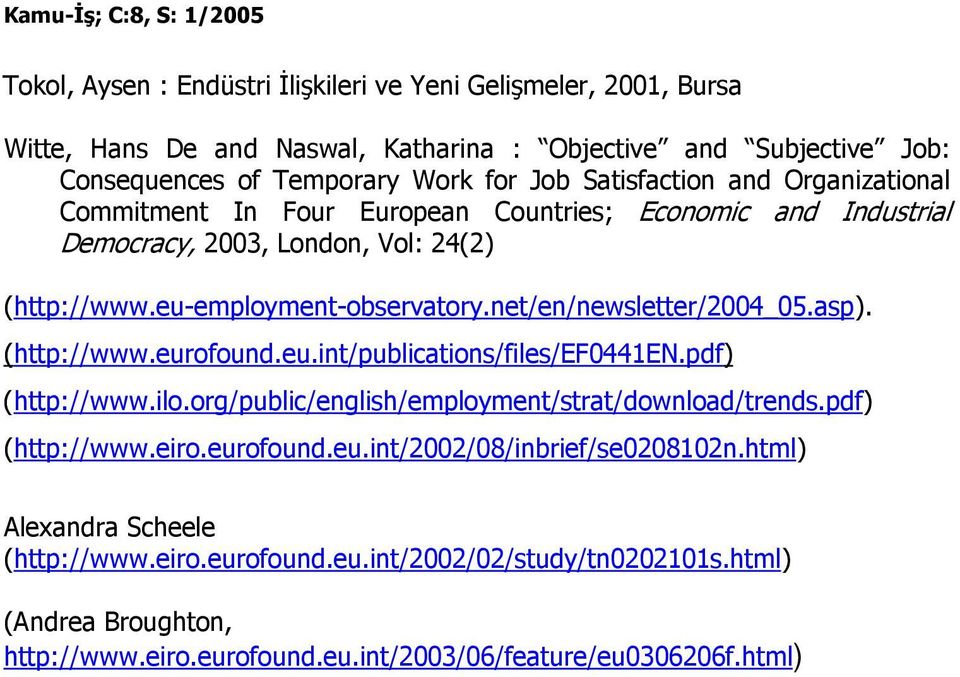 net/en/newsletter/2004_05.asp). (http://www.eurofound.eu.int/publications/files/ef0441en.pdf) (http://www.ilo.org/public/english/employment/strat/download/trends.pdf) (http://www.eiro.