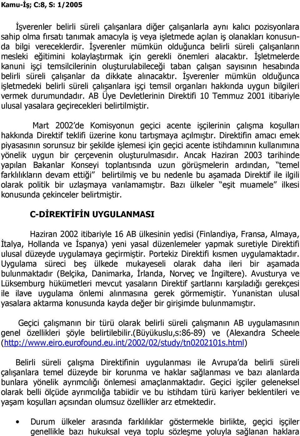 Đşletmelerde kanuni işçi temsilcilerinin oluşturulabileceği taban çalışan sayısının hesabında belirli süreli çalışanlar da dikkate alınacaktır.