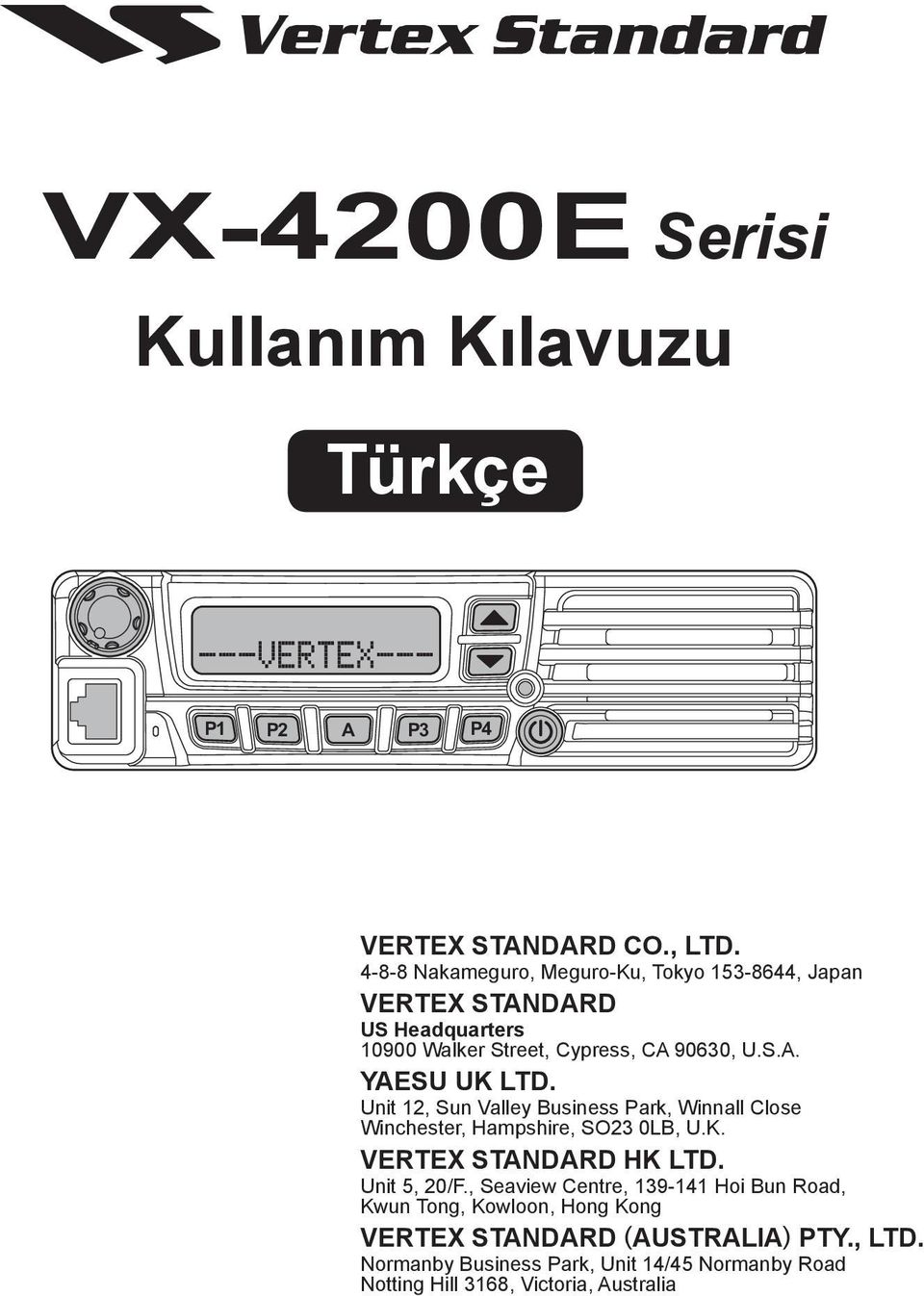 Unit 12, Sun Valley Business Park, Winnall Close Winchester, Hampshire, SO23 0LB, U.K. VERTEX STANDARD HK LTD. Unit 5, 20/F.