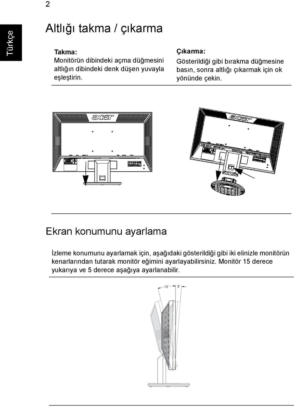 Ekran konumunu ayarlama İzleme konumunu ayarlamak için, aşağıdaki gösterildiği gibi iki elinizle monitörün