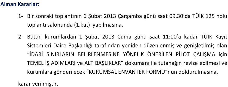 yeniden düzenlenmiş ve genişletilmiş olan İDARİ SINIRLARIN BELİRLENMESİNE YÖNELİK ÖNERİLEN PİLOT ÇALIŞMA için TEMEL İŞ ADIMLARI ve