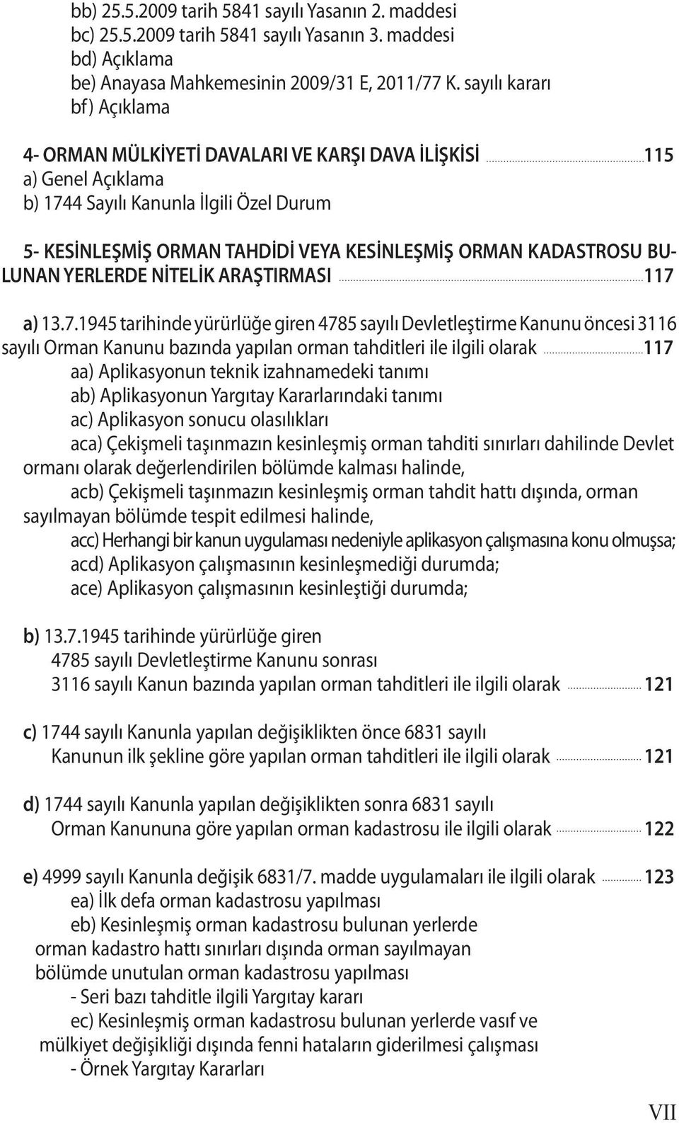 KADASTROSU BU- LUNAN YERLERDE NİTELİK ARAŞTIRMASI 117 