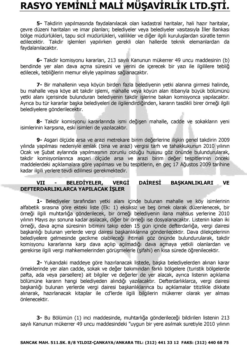 6- Takdir komisyonu kararları, 213 sayılı Kanunun mükerrer 49 uncu maddesinin (b) bendinde yer alan dava açma süresini ve yerini de içerecek bir yazı ile ilgililere tebliğ edilecek, tebliğlerin memur