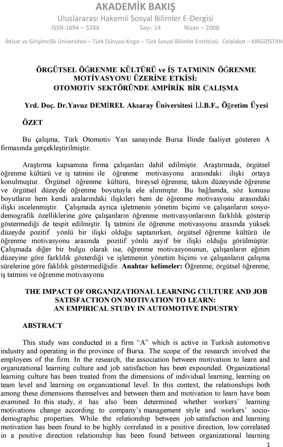 Araştırmada, örgütsel öğrenme kültürü ve iş tatmini ile öğrenme motivasyonu arasındaki ilişki ortaya konulmuştur.