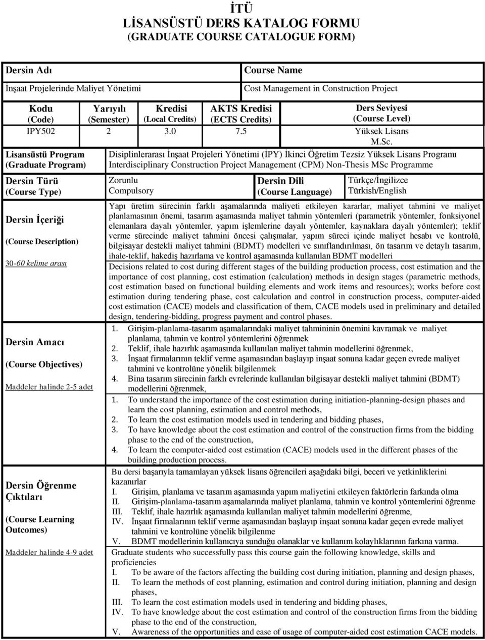 (İPY) İkinci Öğretim Tezsiz Yüksek Lisans Programı Interdisciplinary Construction Project Management (CPM) Non-Thesis MSc Programme Dersin Türü (Course Type) Dersin İçeriği (Course Description) 30-60
