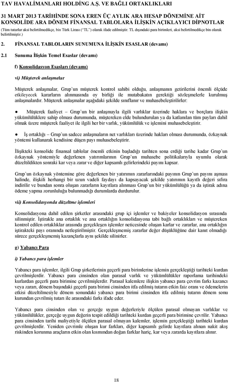 etkileyecek kararların alınmasında oy birliği ile mutabakatın gerektiği sözleşmelerle kurulmuş anlaşmalardır.