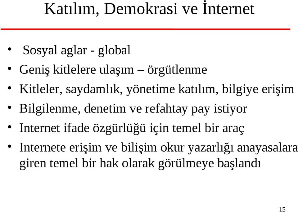 denetim ve refahtay pay istiyor Internet ifade özgürlüğü için temel bir araç