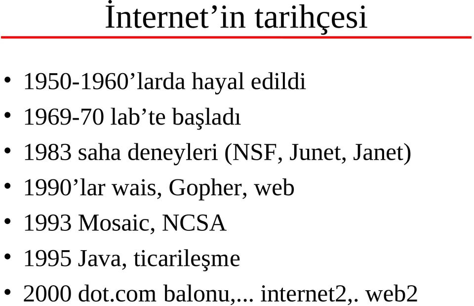 Janet) 1990 lar wais, Gopher, web 1993 Mosaic, NCSA