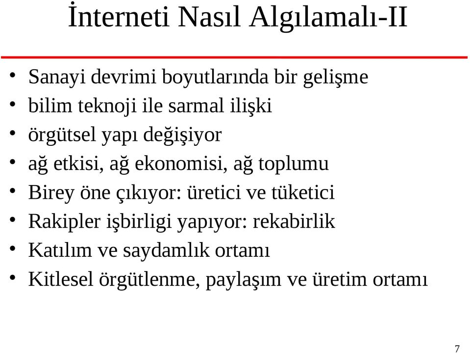 toplumu Birey öne çıkıyor: üretici ve tüketici Rakipler işbirligi yapıyor: