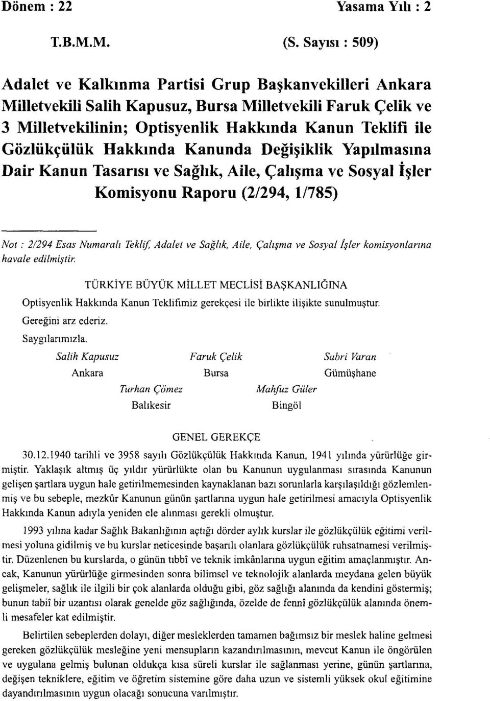 Hakkında Kanunda Değişiklik Yapılmasına Dair Kanun Tasarısı ve Sağlık, Aile, Çalışma ve Sosyal İşler Komisyonu Raporu (2/294, 1/785) Not : 2/294 Esas Numaralı Teklif, Adalet ve Sağlık, Aile, Çalışma