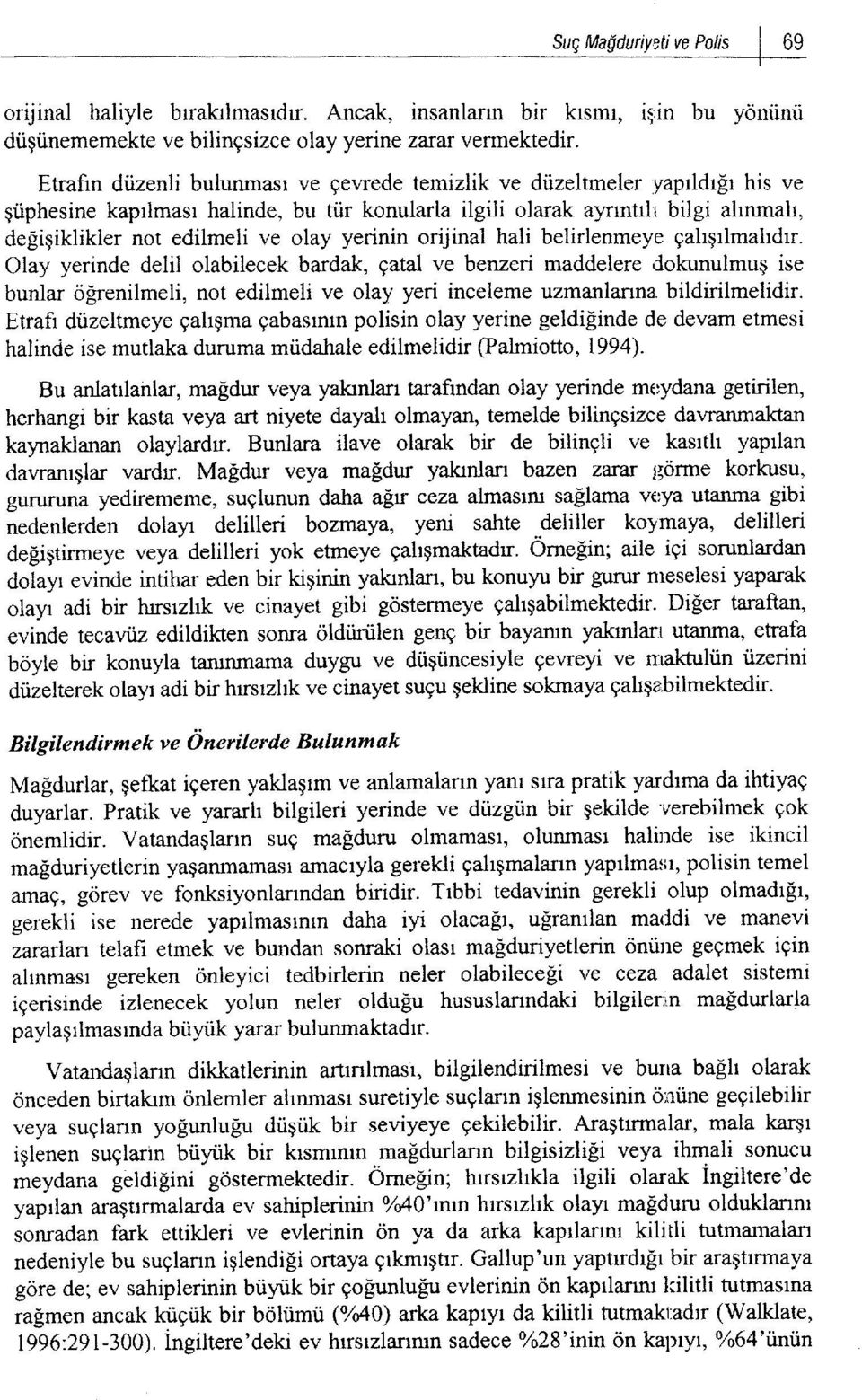 yerinin orijinal hali belirlenmeye gahgrlmahdrr. Olay yerinde delil olabilecek bardak, gatal ve benzeri maddelere 'Jokunulmuq ise bunlar oprenilmeli, not edilrneli ve olay yeri inceleme uzmanlanna.