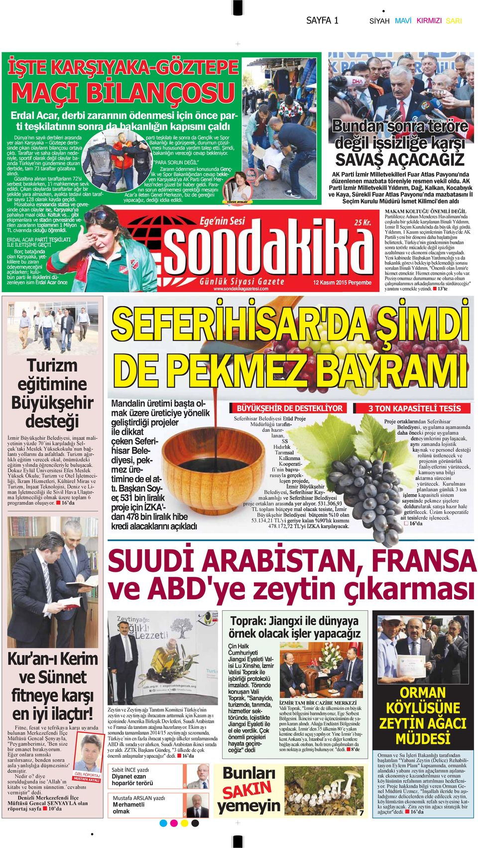 Gözltın lınn trftrlrın 72 si serbest bırkılırken, 1 i mhkemeye sevk edildi. Çıkn olylrd trftrlr ğır bir şekilde yr lmzken, ykt tedvi oln trftr syısı 128 olrk kyd geçildi.