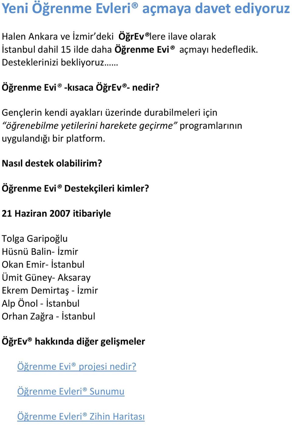 Gençlerin kendi ayakları üzerinde durabilmeleri için öğrenebilme yetilerini harekete geçirme programlarının uygulandığı bir platform. Nasıl destek olabilirim?