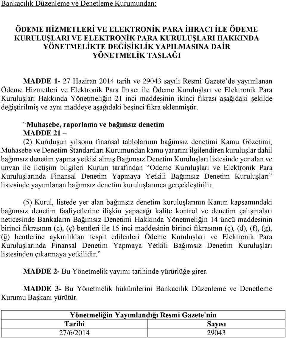 aşağıdaki şekilde değiştirilmiş ve aynı maddeye aşağıdaki beşinci fıkra eklenmiştir.