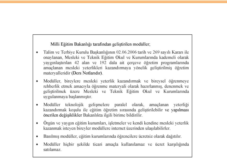 yeterlikleri kazandırmaya yönelik geliştirilmiş öğretim materyalleridir (Ders Notlarıdır).