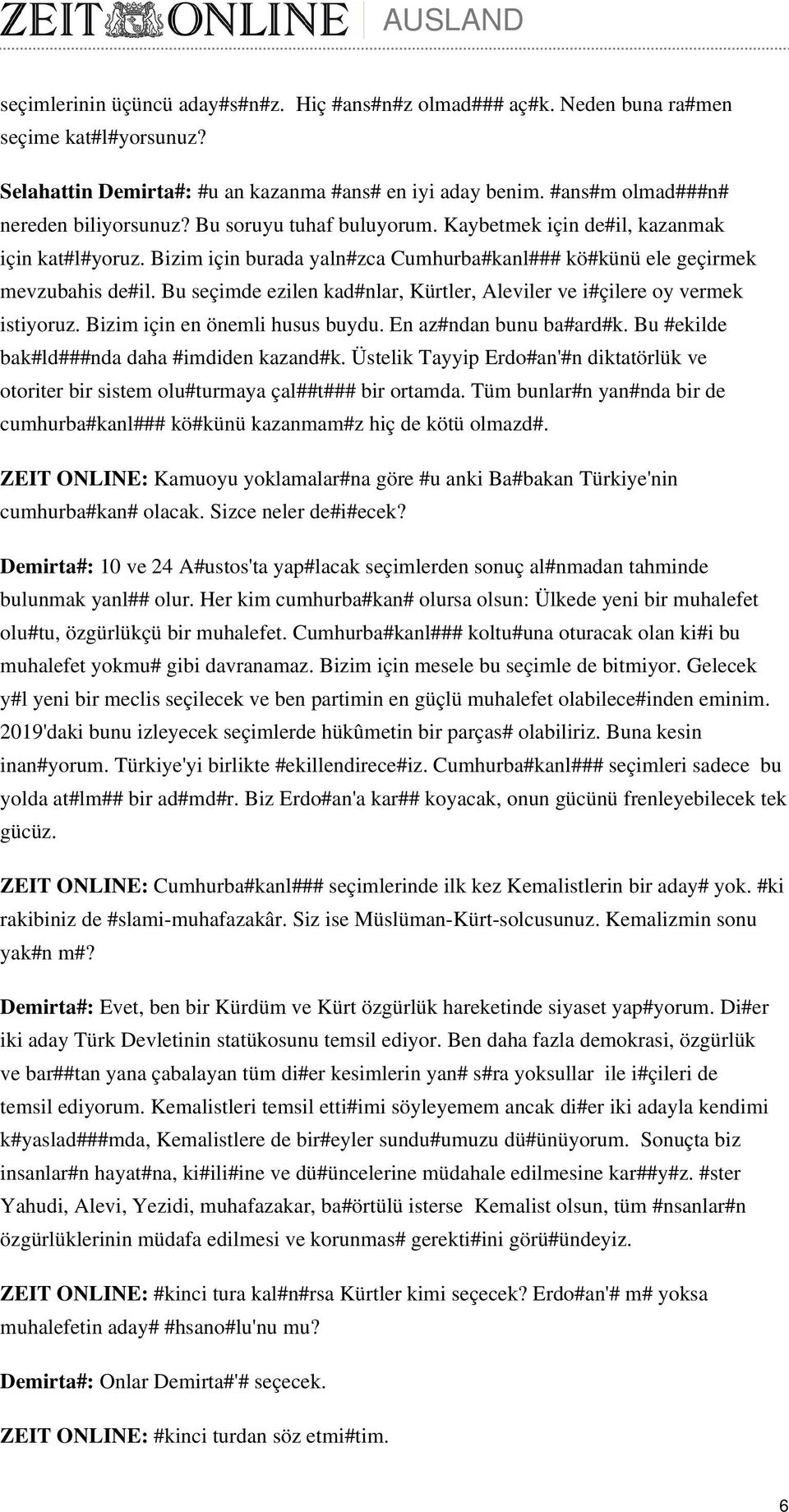 Bu seçimde ezilen kad#nlar, Kürtler, Aleviler ve i#çilere oy vermek istiyoruz. Bizim için en önemli husus buydu. En az#ndan bunu ba#ard#k. Bu #ekilde bak#ld###nda daha #imdiden kazand#k.