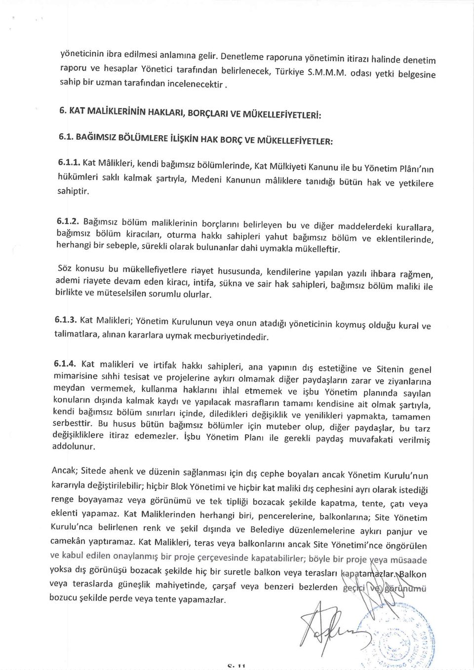 BAölMsfz eölütulere ili5t(iru Hnr BoRG ve MüKELLEF;yETLER: 6'L'7" Kat Mälikleri, kendi baflmsrz bölümlerinde, Kat Müfkiyeti Kanunu ile bu yönetim plänr,nrn hükümleri sakh kalmak Sartlyfa, Medeni