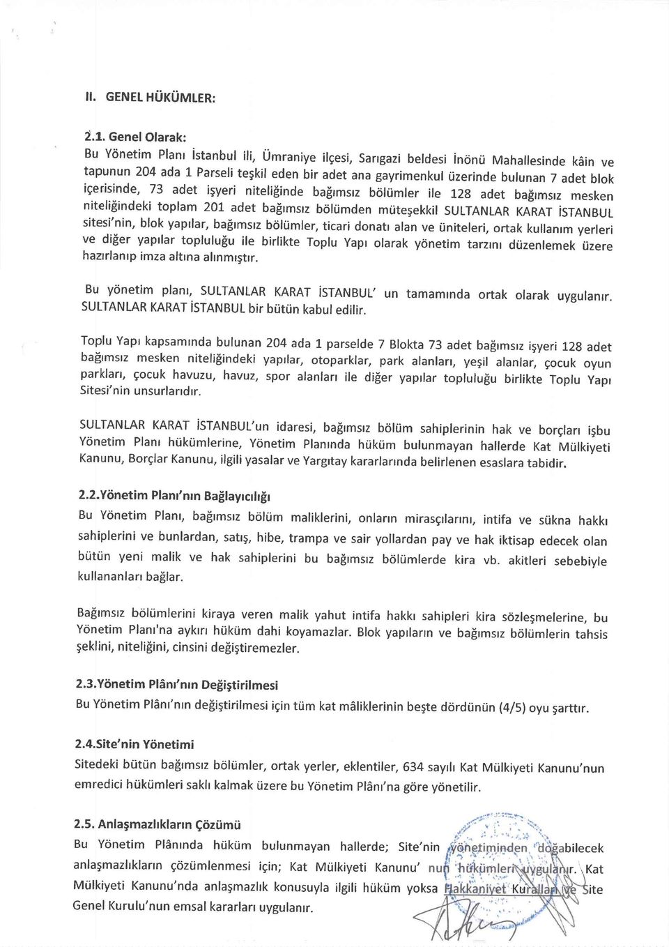 igerisinde, 73 adet i5yeri nitelifiinde bafirmsrz bölümler ile tzg adet bafirmsrz mesken niteli$indeki toplam zlt adet bafirmsrz bölümden mütegekkit SULTANLAR KARAT isfrngu1 sitesi'nin, blok yaptlar,